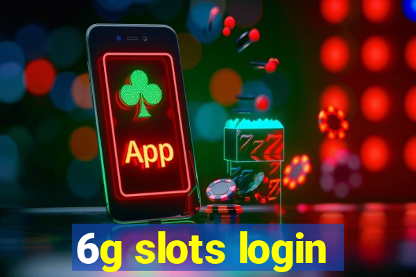 6g slots login